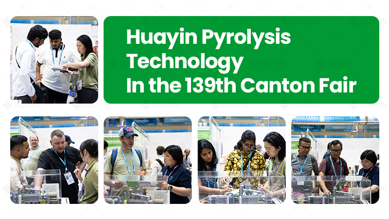 Huayin pyrolysis solution in the 139th Canton Fair
